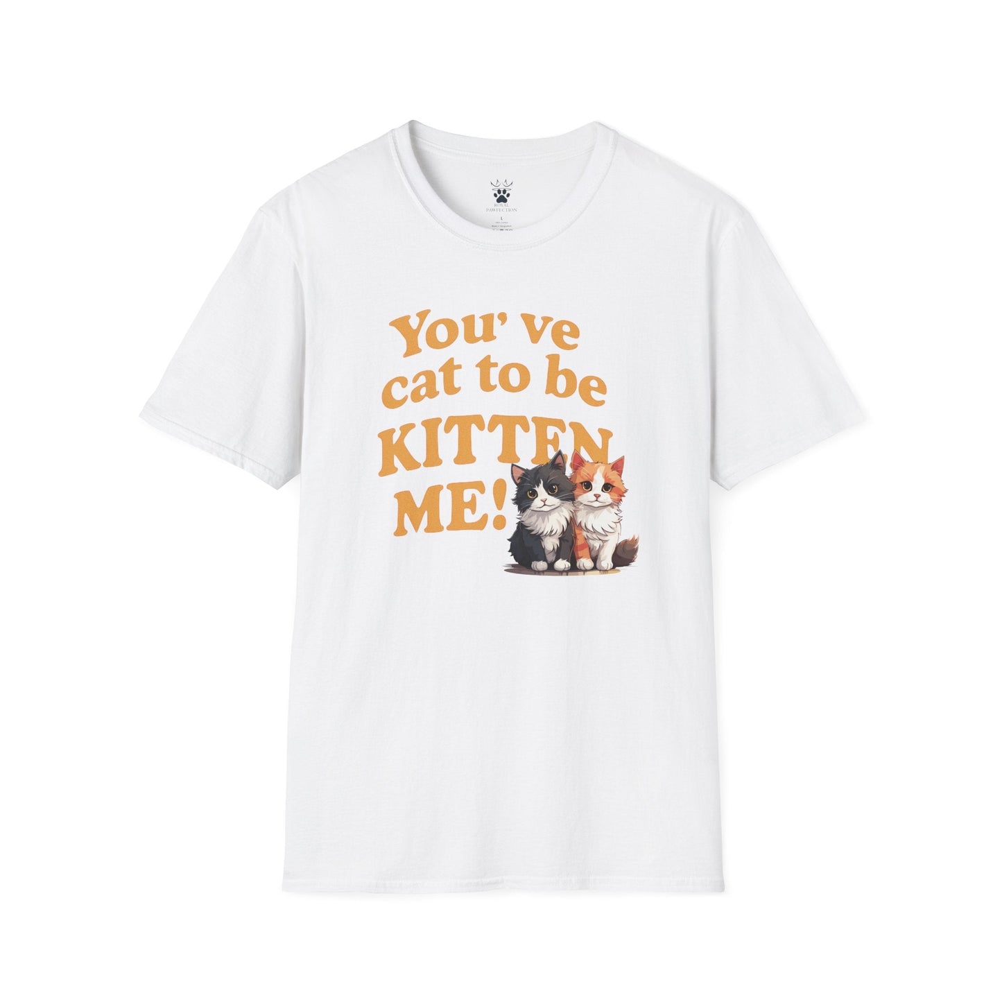 You've Cat To Be T-Shirt