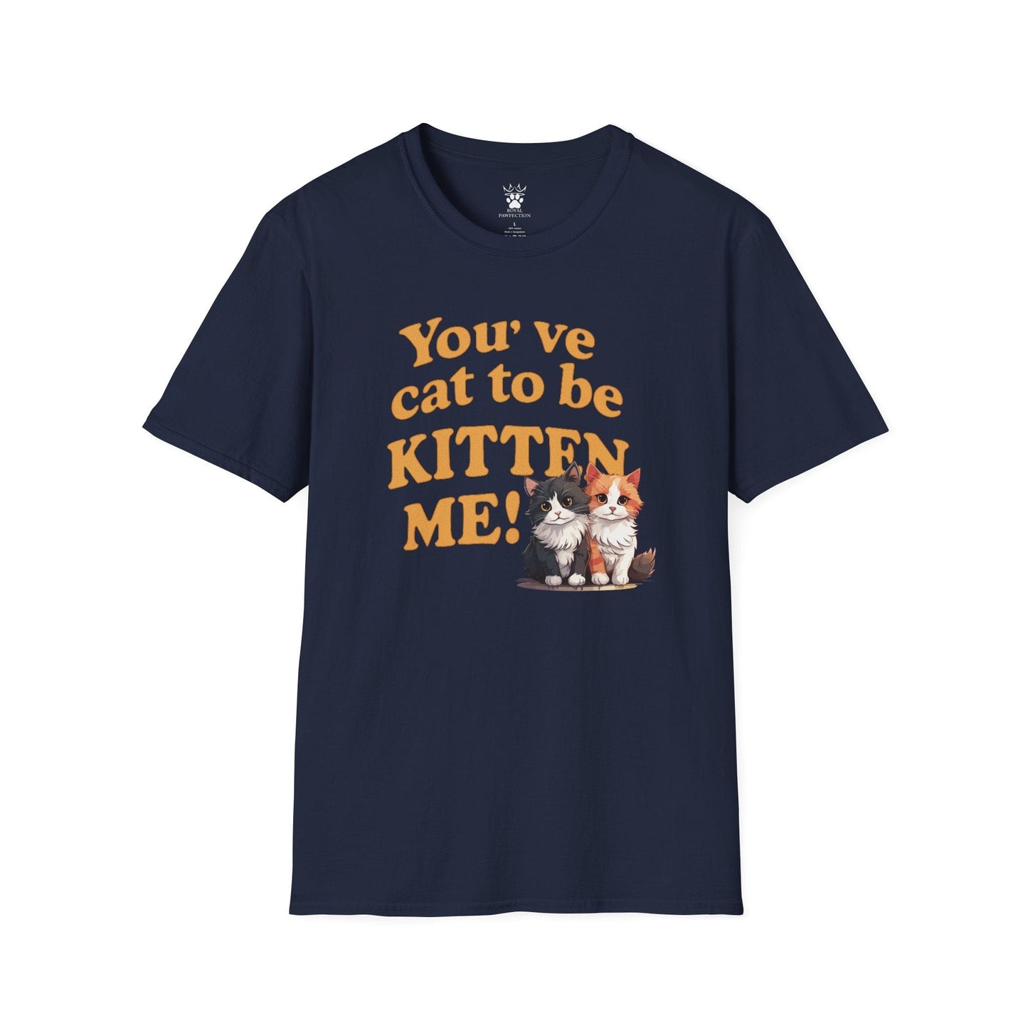 You've Cat To Be T-Shirt