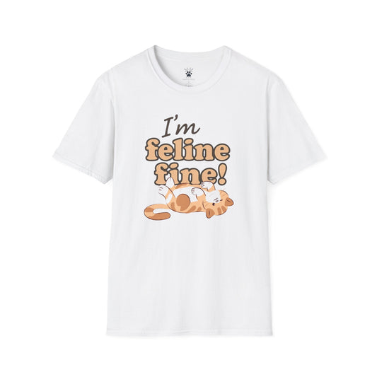 I'm Feline Fine T-Shirt