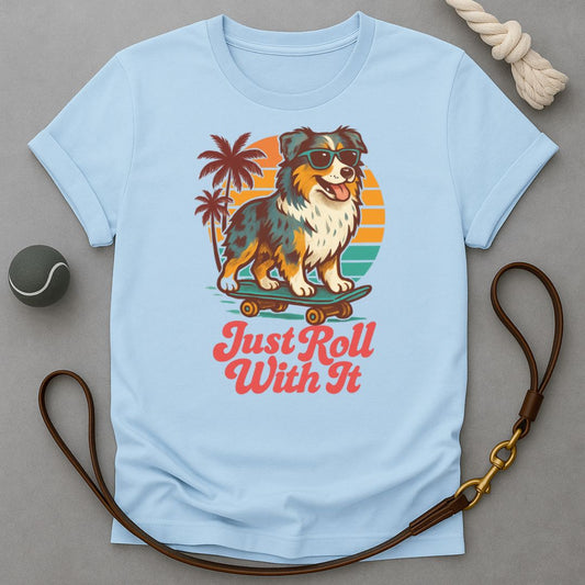 Just Roll With It T-Shirt