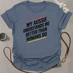 Understood by Aussie T-Shirt