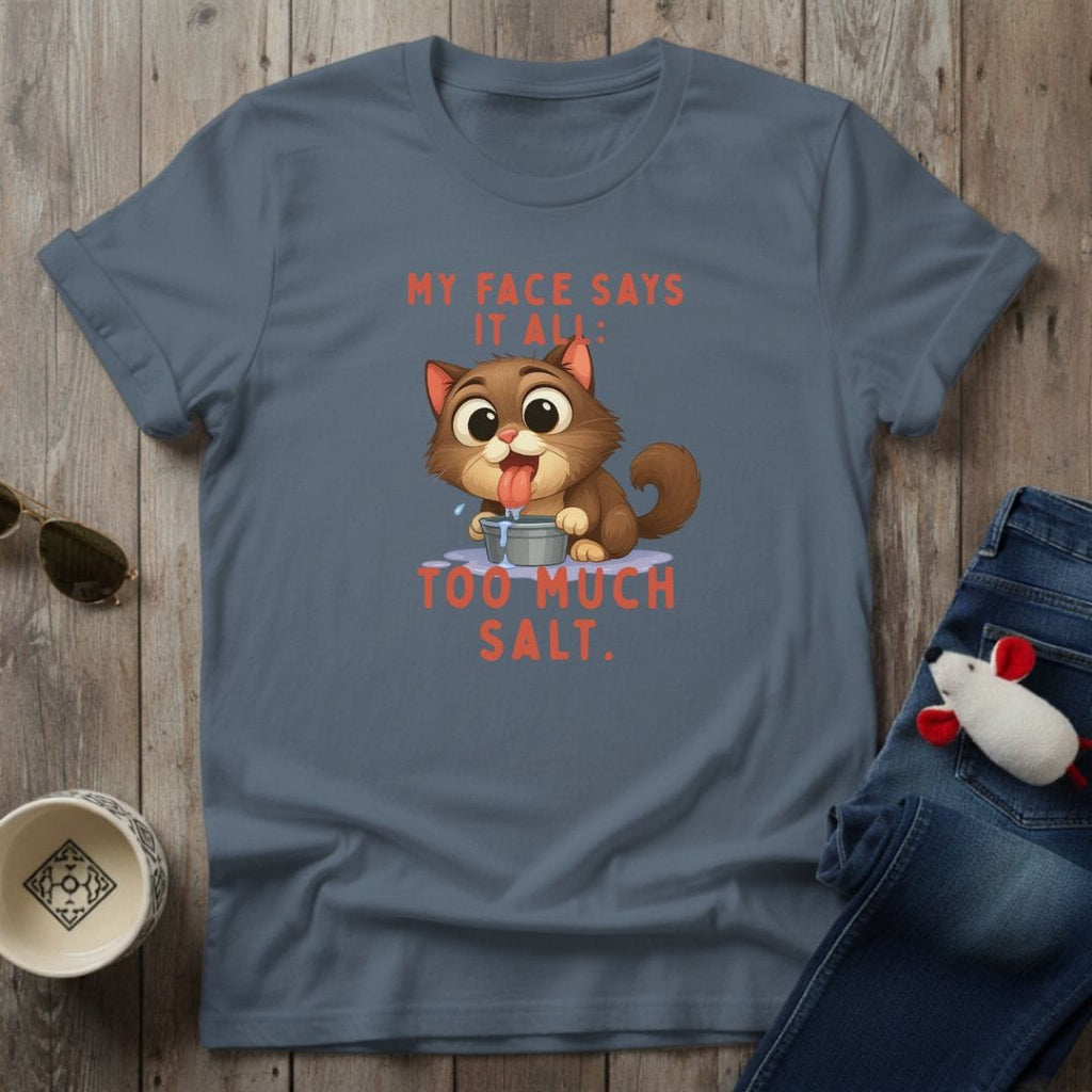 Too Much Salt T-Shirt