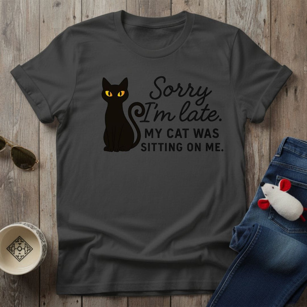 Sorry I'm Late T-Shirt