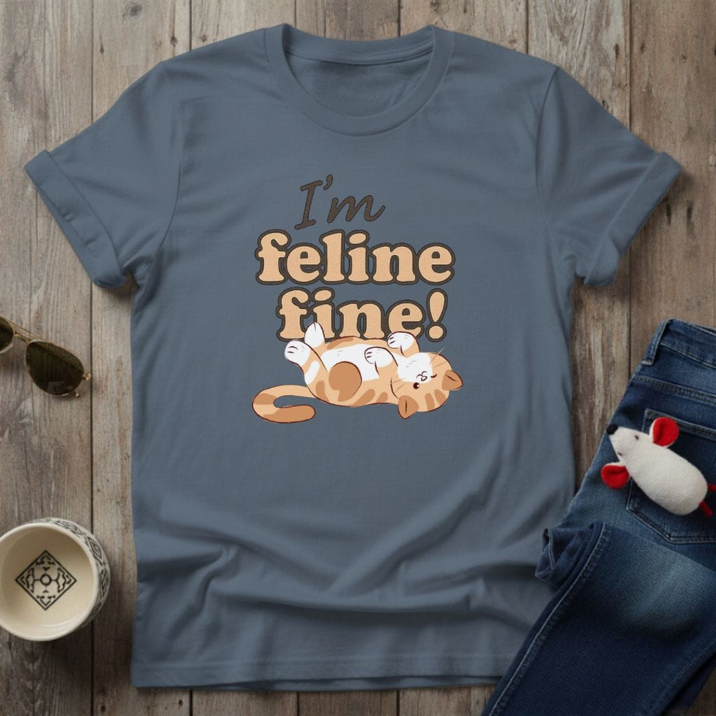 I'm Feline Fine T-Shirt