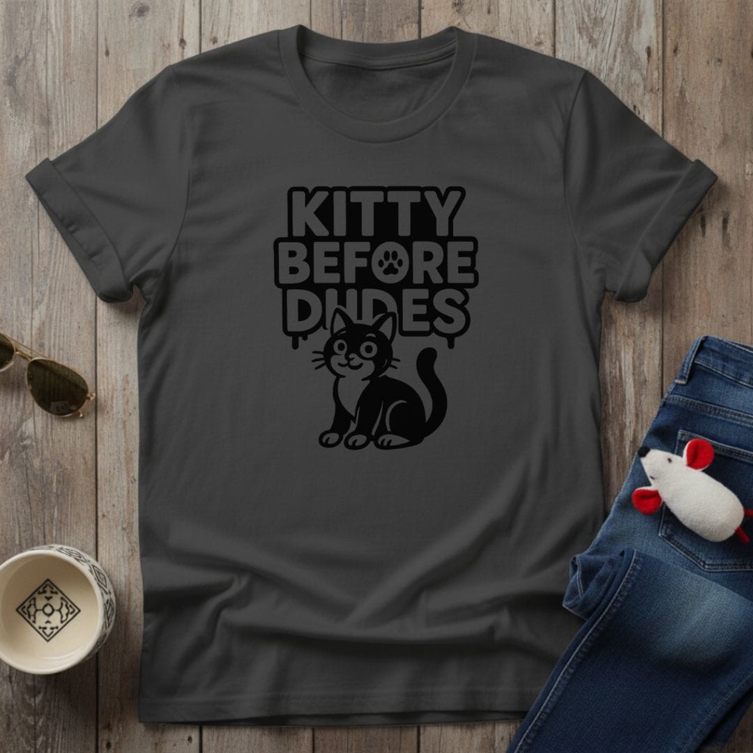 Kitty Before Dudes T-Shirt