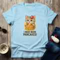 More Pancakes T-Shirt