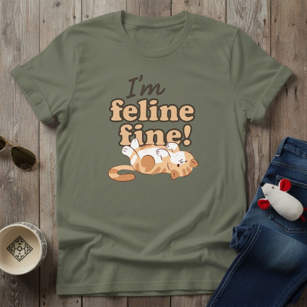 I'm Feline Fine T-Shirt
