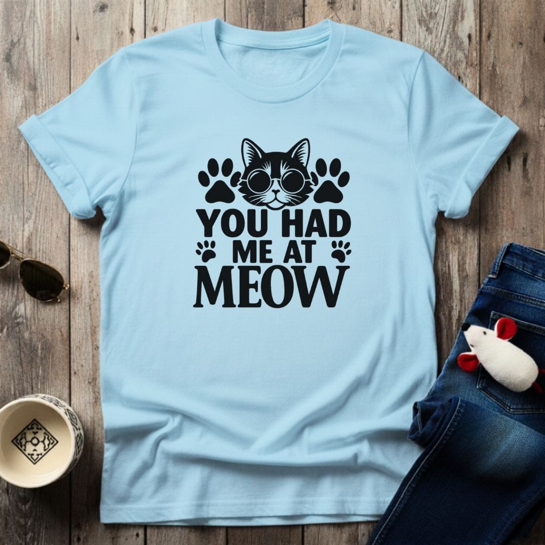 You Had Me At Meow T-Shirt