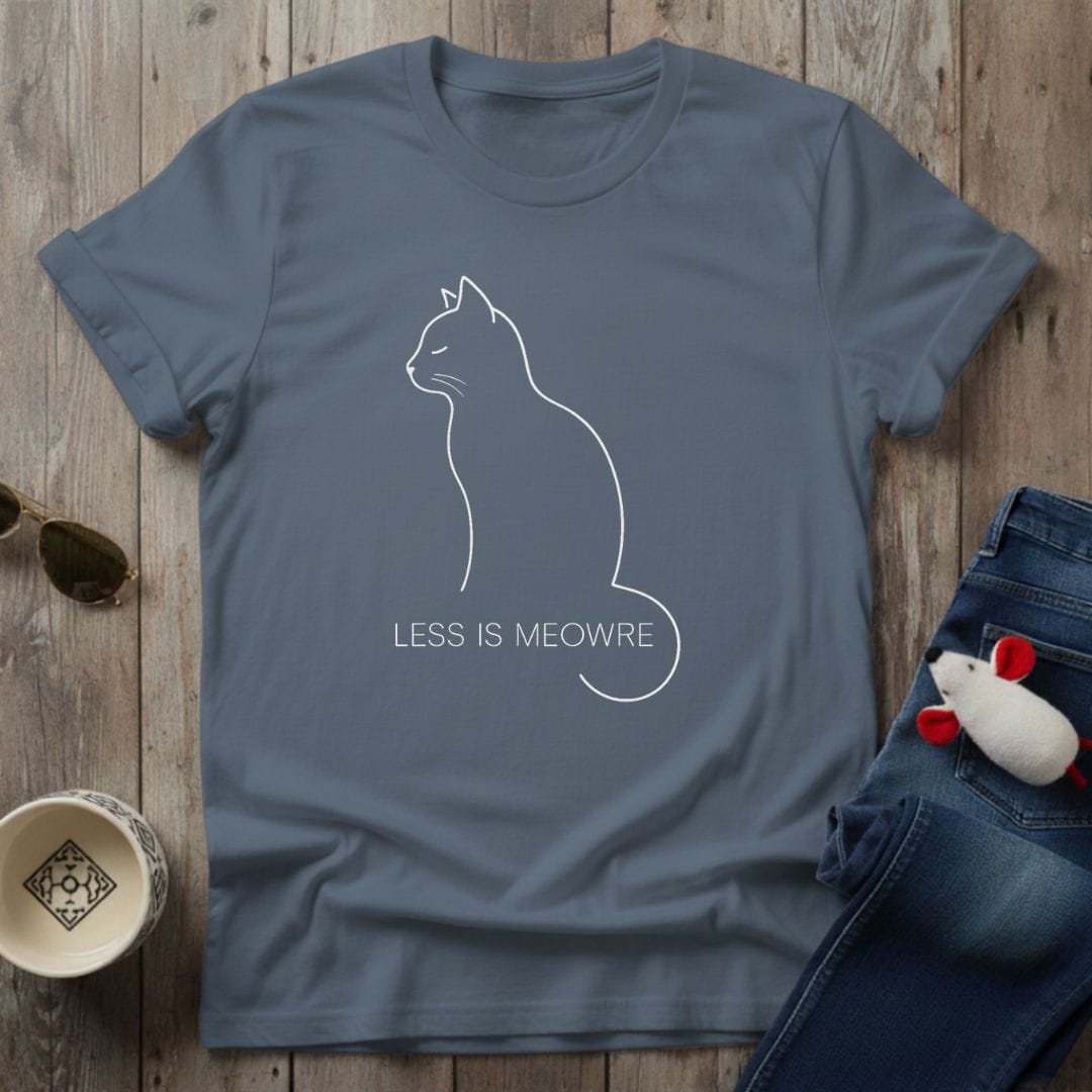Less Is Meowre T-Shirt