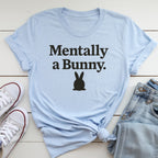 Mentally a Bunny T-Shirt