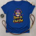 Tune In & Chill Out T-Shirt