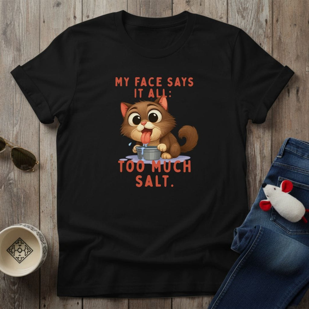 Too Much Salt T-Shirt