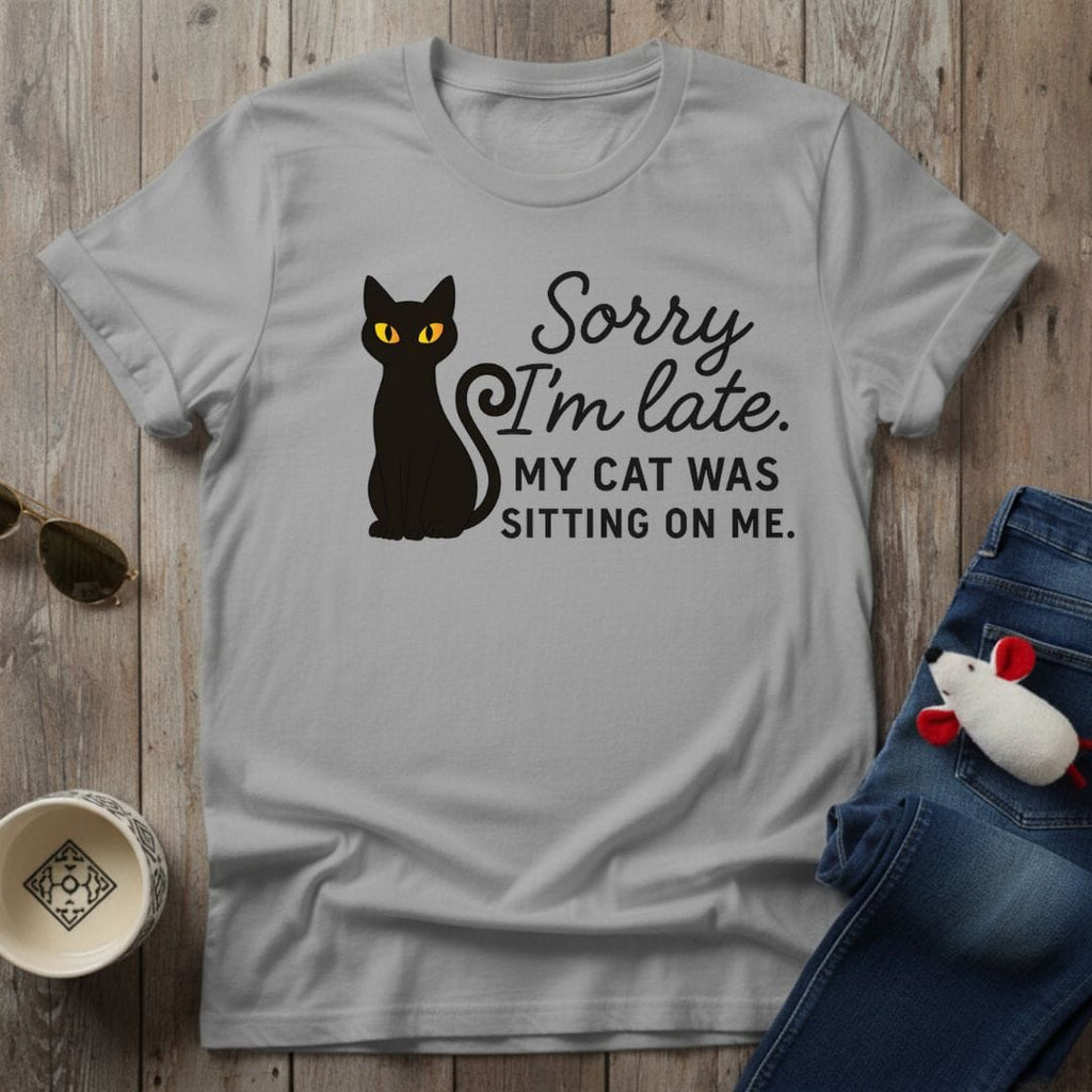 Sorry I'm Late T-Shirt
