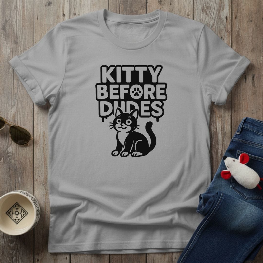 Kitty Before Dudes T-Shirt