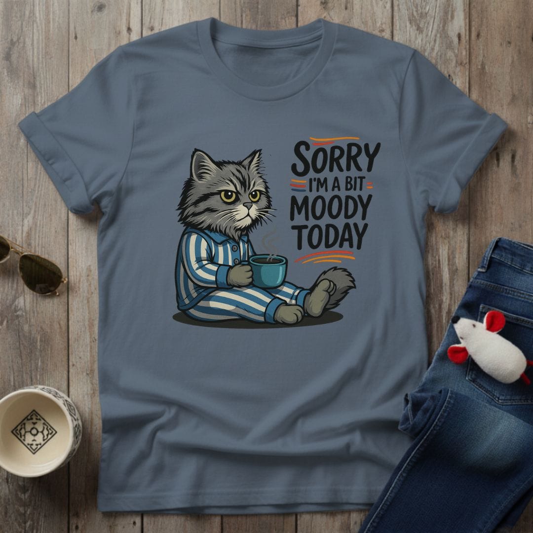 Moody Today T-Shirt