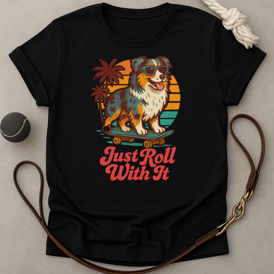 Just Roll With It T-Shirt