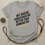 Understood by Aussie T-Shirt