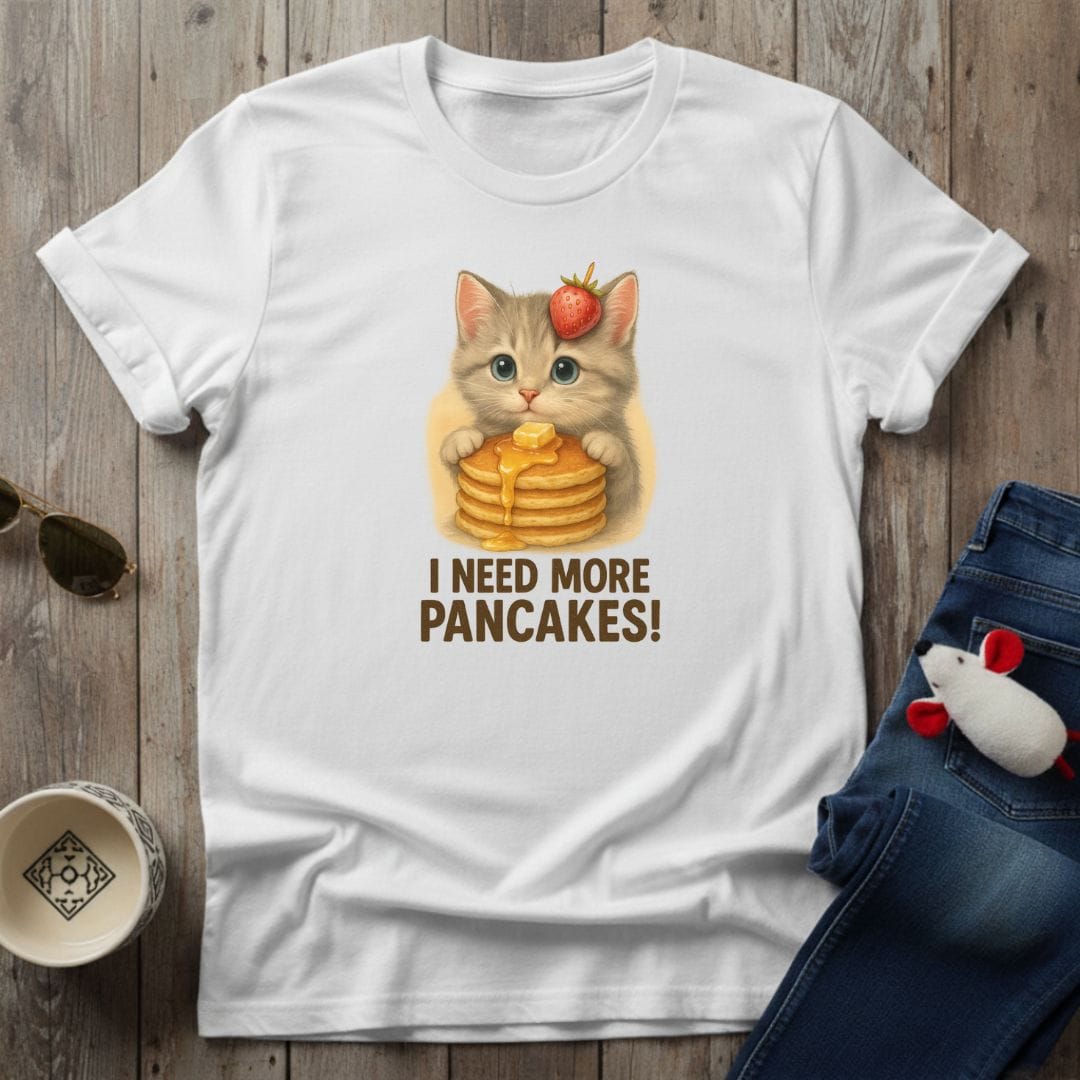 More Pancakes T-Shirt