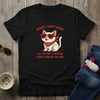 I Can't Come T-Shirt