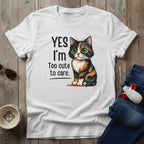 Too Cute To Care T-Shirt