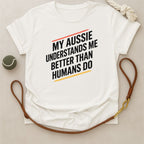 Understood by Aussie T-Shirt