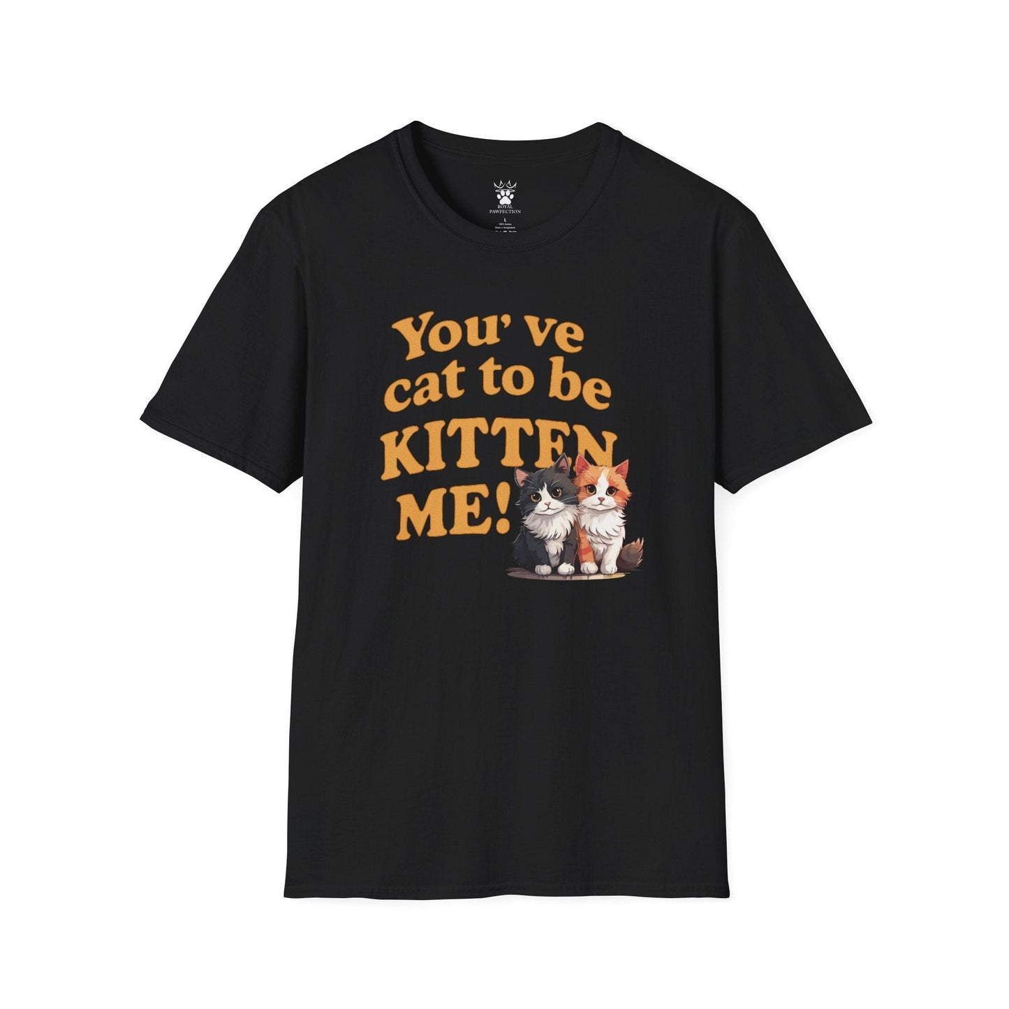 You've Cat To Be T-Shirt