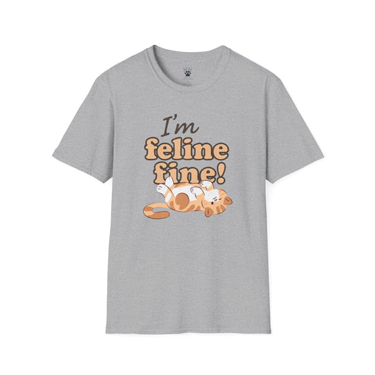 I'm Feline Fine T-Shirt